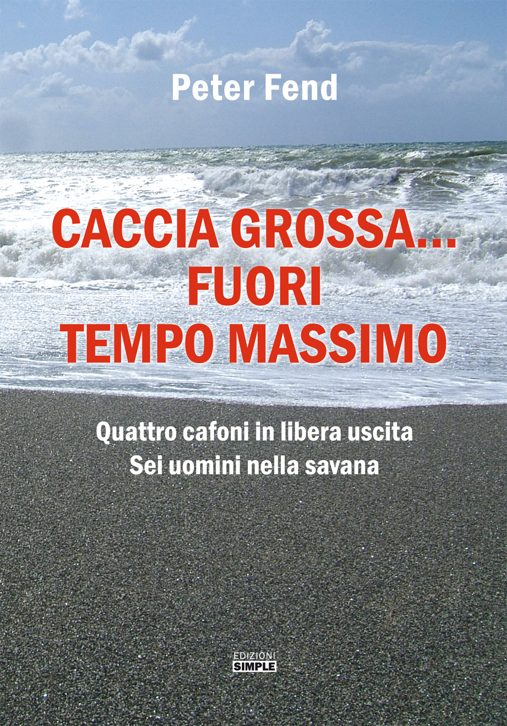 Caccia grossa... fuori tempo massimo. Quattro cafoni in libera uscita, sei uomini nella savana