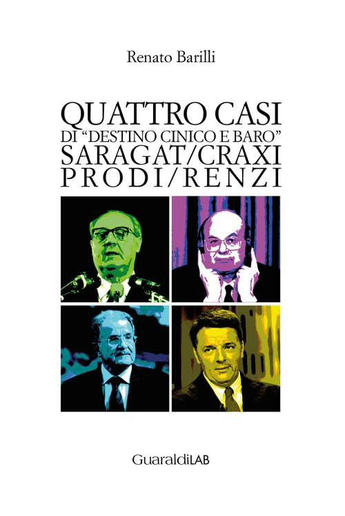 Quattro casi di «destino cinico e baro». Saragat/Craxi/Prodi/Renzi