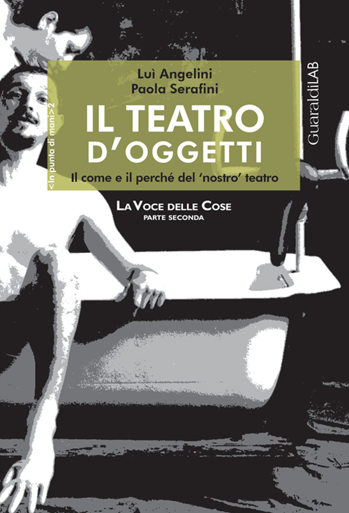 Il teatro d'oggetti. Il come e il perché del nostro teatro