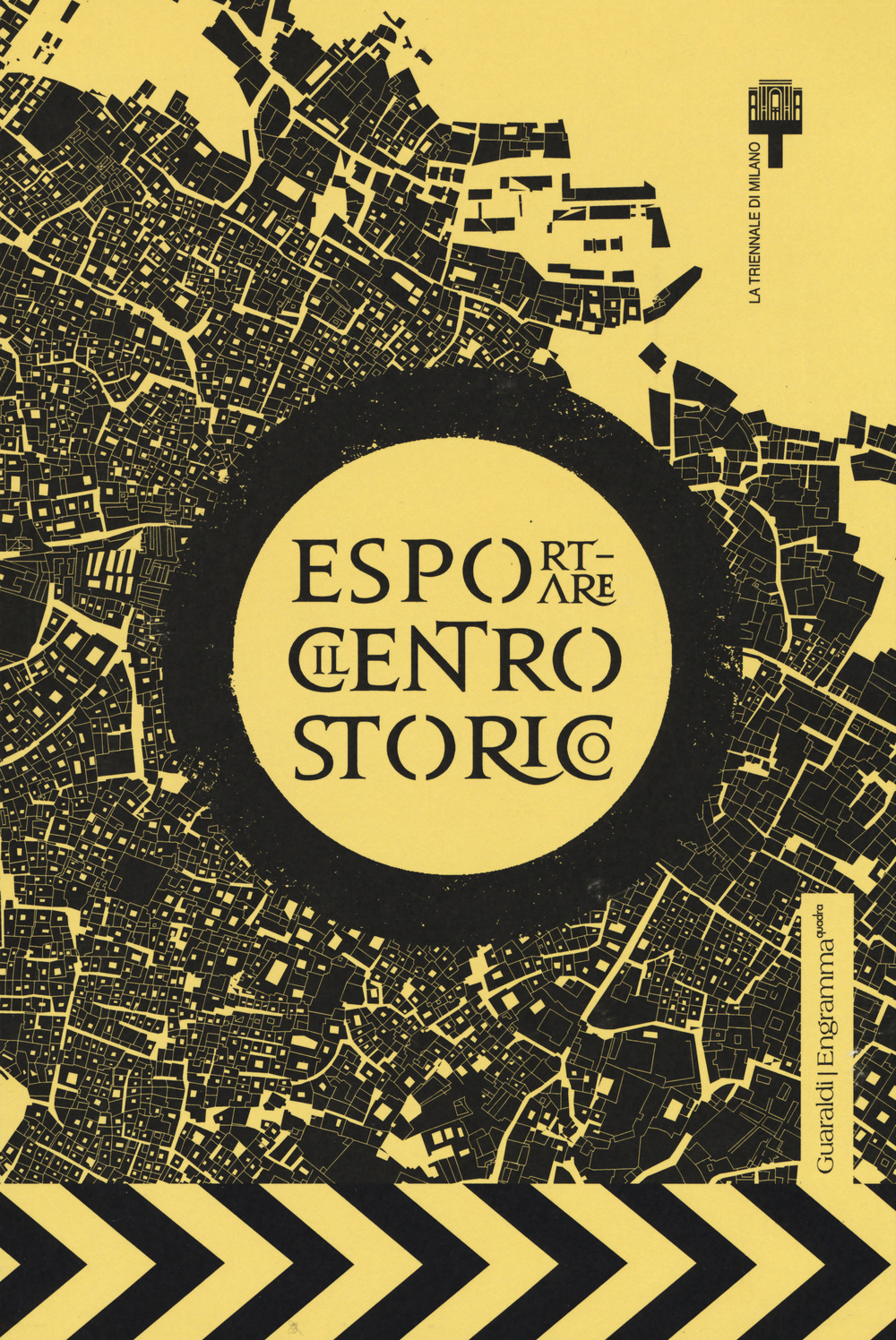 Esportare il centro storico. Catalogo della mostra (Brescia, 11 settembre-11 dicembre 2015). Ediz. multilingue