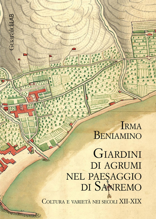Giardini di agrumi nel paesaggio di Sanremo. Coltura e varietà nei secoli XII-XIX