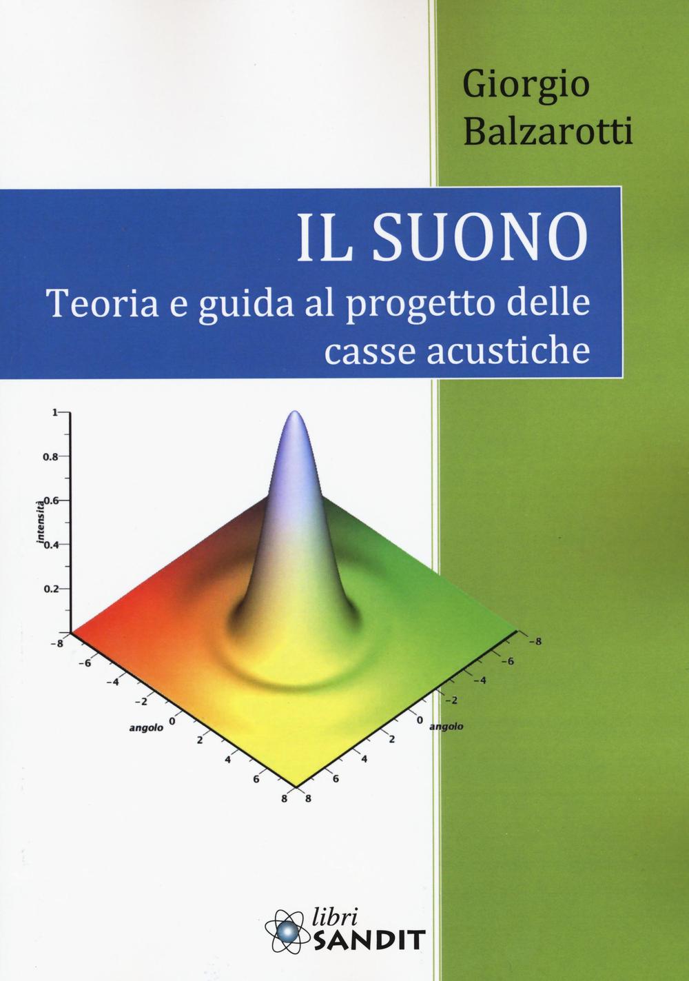 Il suono. Teoria e guida al progetto delle casse acustiche