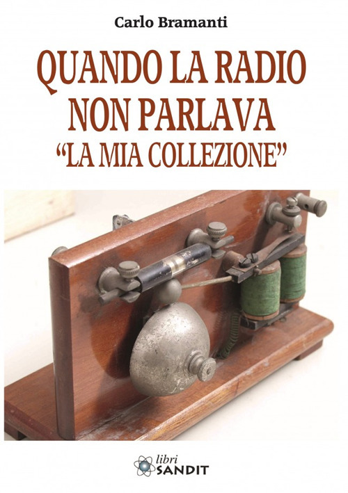 Quando la radio non parlava. «La mia collezione». Ediz. a colori