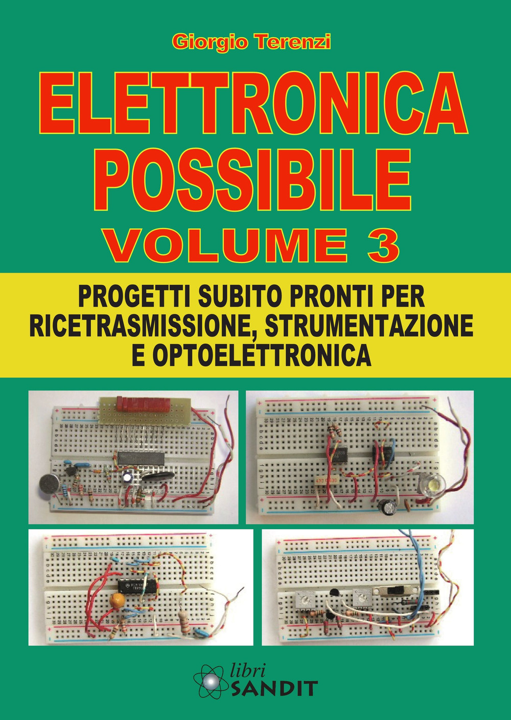 Elettronica possibile. Con gadget. Vol. 3: Progetti subito pronti per ricetrasmissione, strumentazione e optoelettronica