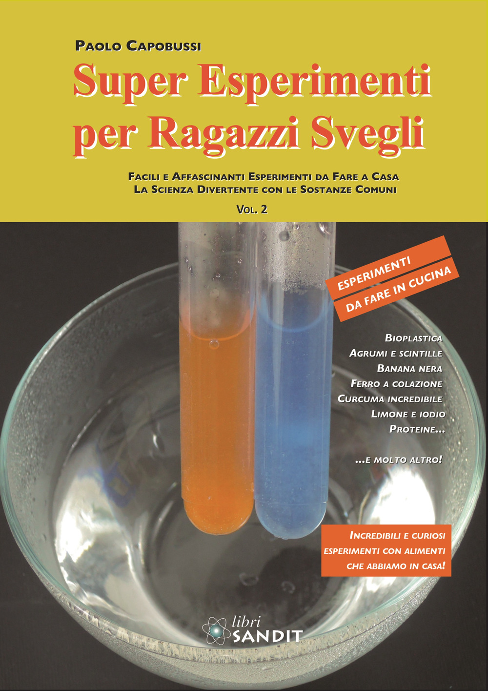 Super esperimenti per ragazzi svegli. Facili e affascinanti esperimenti da fare a casa. La scienza divertente con le sostanze comuni. Vol. 2