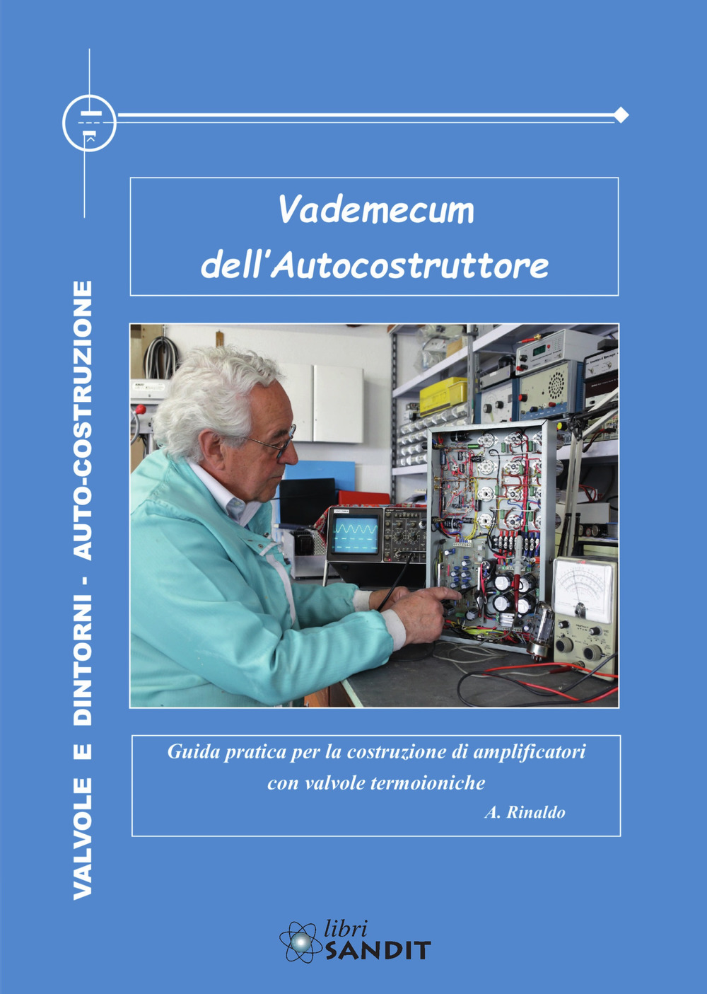 Vademecum dell'autocostruttore. Guida pratica per la costruzione di amplificatori con valvole termoioniche