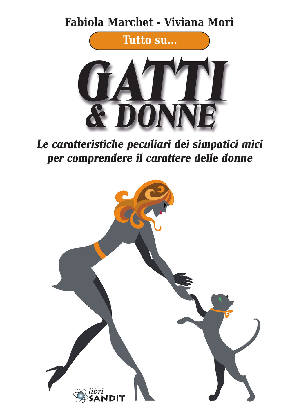 Gatti & donne. Le caratteristiche peculiari dei simpatici mici per comprendere il carattere delle donne