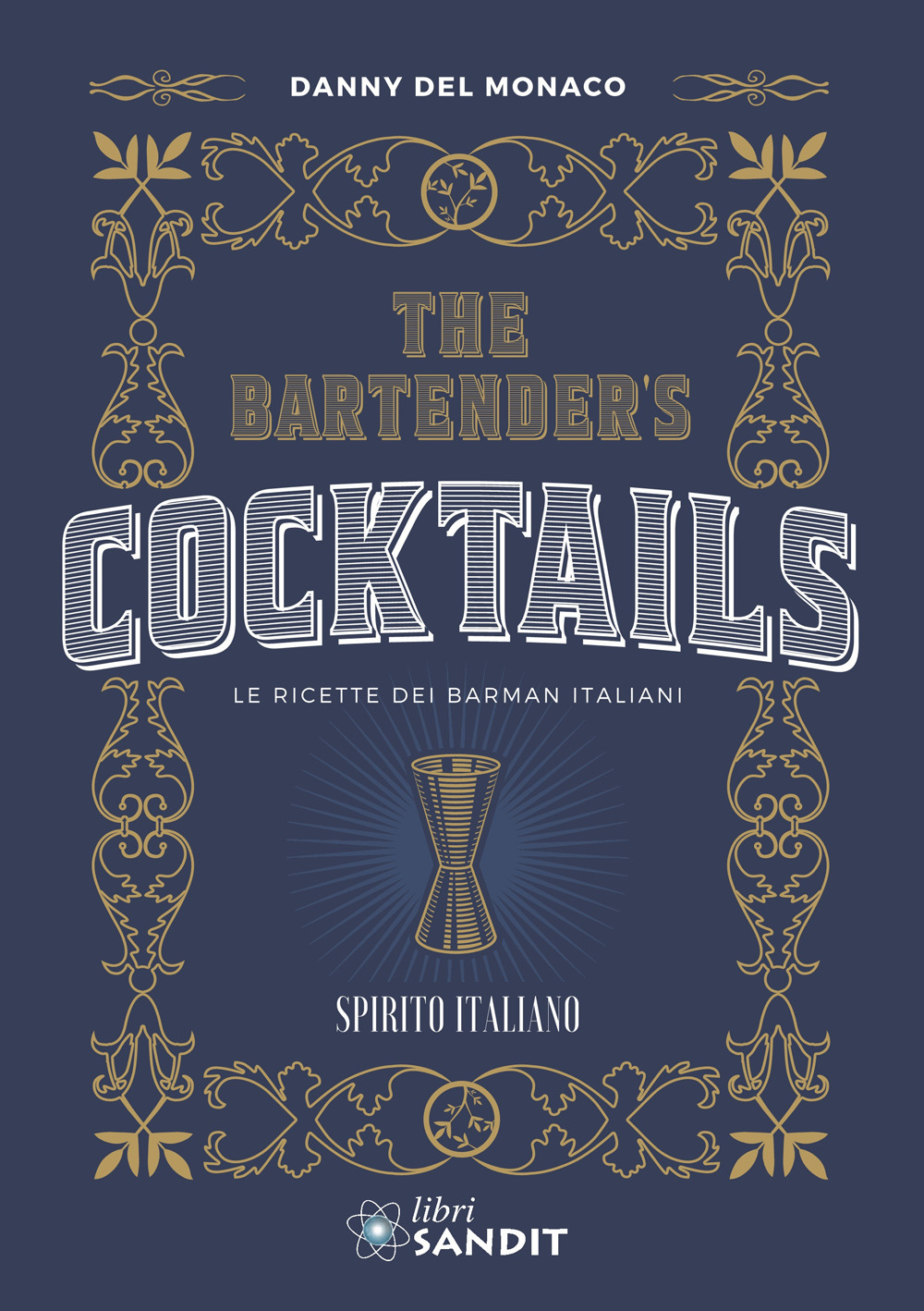 The Bartender's cocktails. Le ricette dei barman italiani