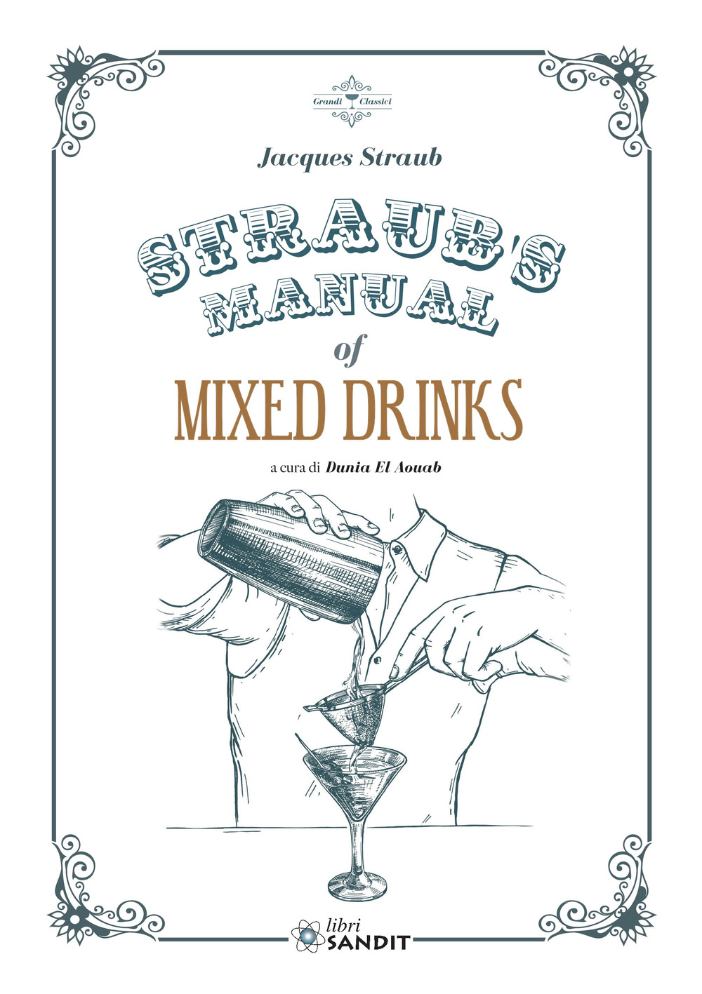 Straub's Manual of Mixed Drinks. Un manuale completo di bevande miscelate per tutte le occasioni