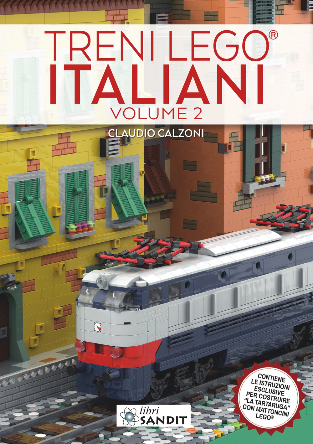 Treni Lego® italiani. Ediz. illustrata. Vol. 2: Contiene le istruzioni esclusive per costruire «La Tartaruga» con mattoncini Lego®