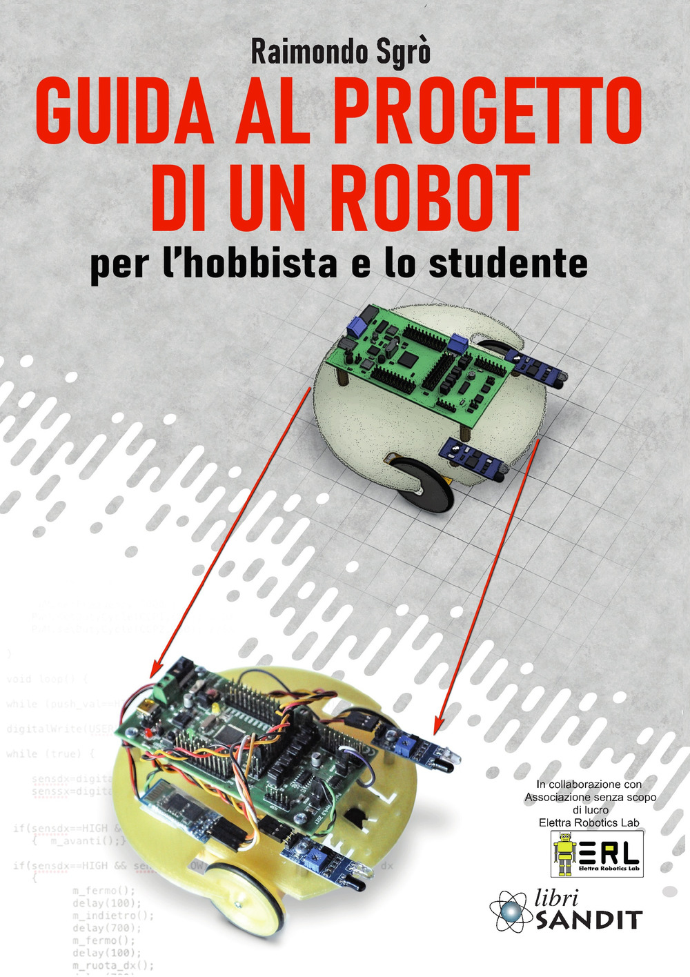 Guida al progetto di un Robot per l'hobbista e lo studente
