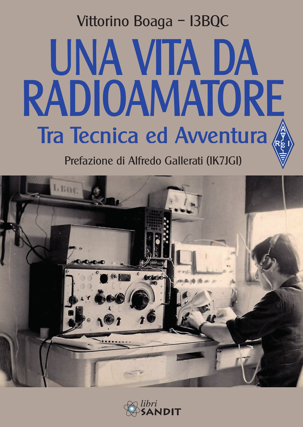 Una vita da radioamatore. Tra tecnica ed avventura