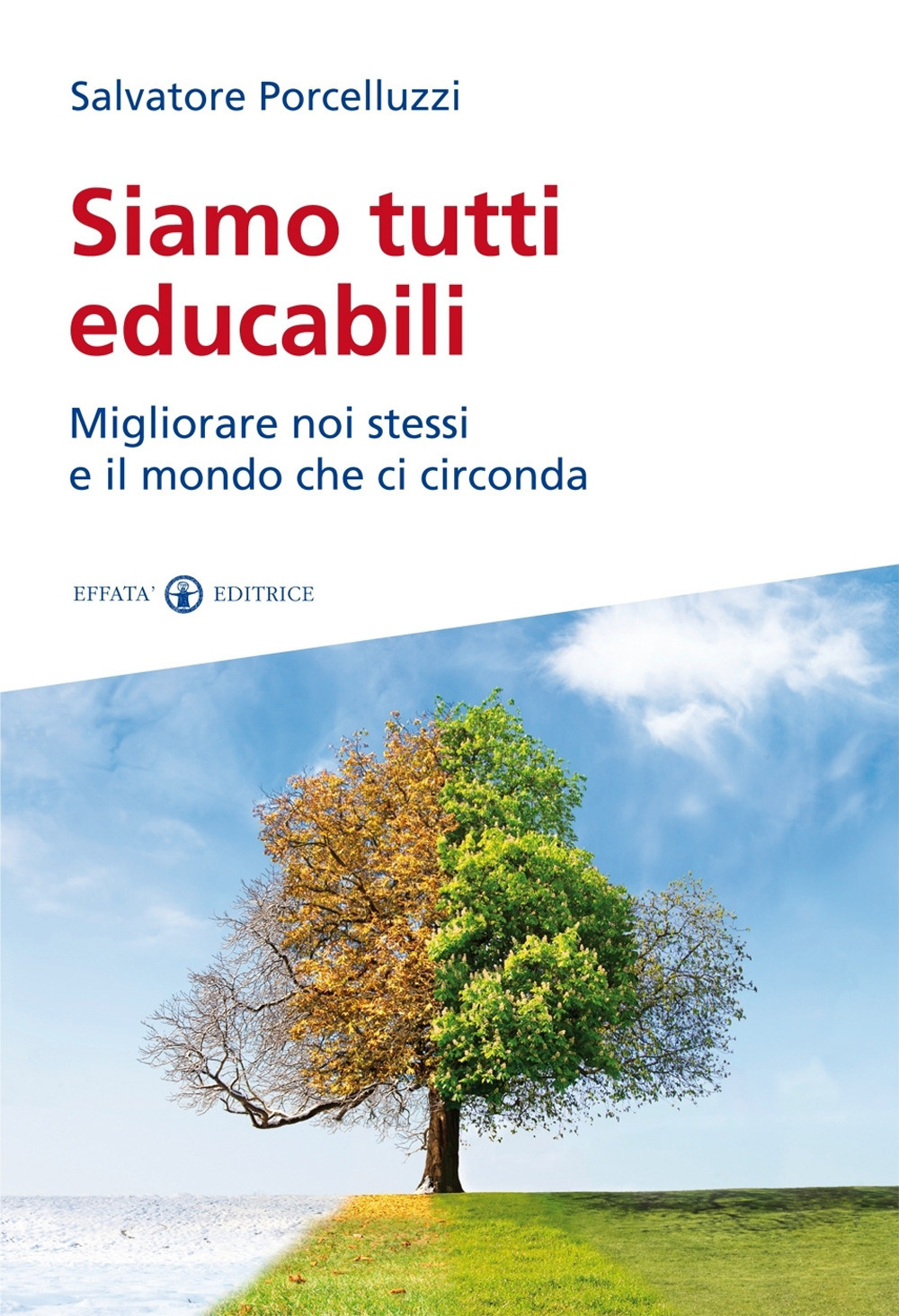 Siamo tutti educabili. Migliorare noi stessi e il mondo che ci circonda