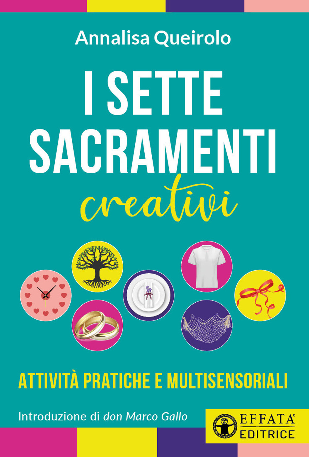 I sette sacramenti creativi. Attività pratiche e multisensoriali