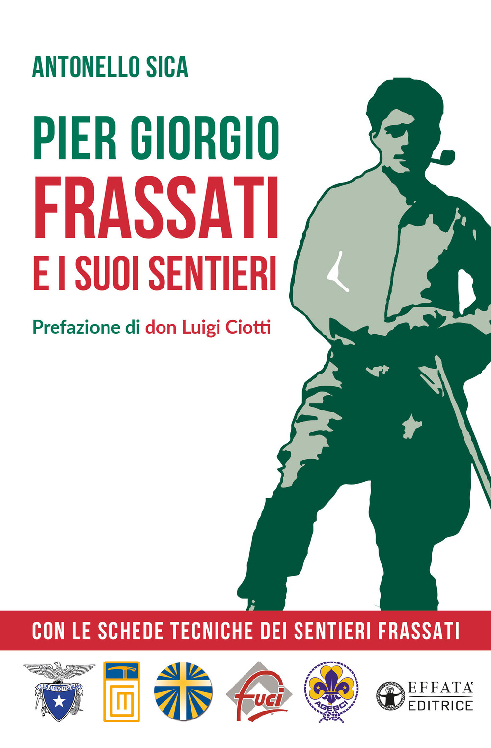 Pier Giorgio Frassati e i suoi sentieri. Con le schede tecniche dei Sentieri Frassati