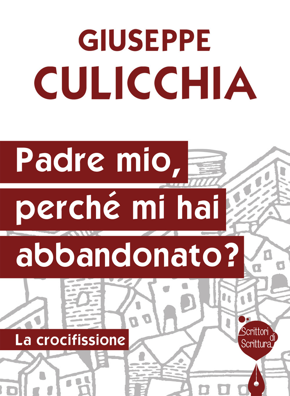 Padre mio, perché mi hai abbandonato? La crocifissione