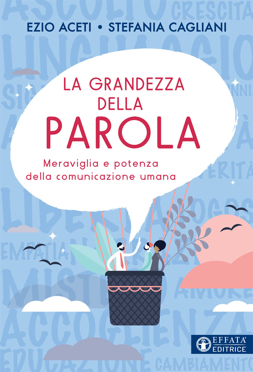 La grandezza della parola. Meraviglia e potenza della comunicazione umana