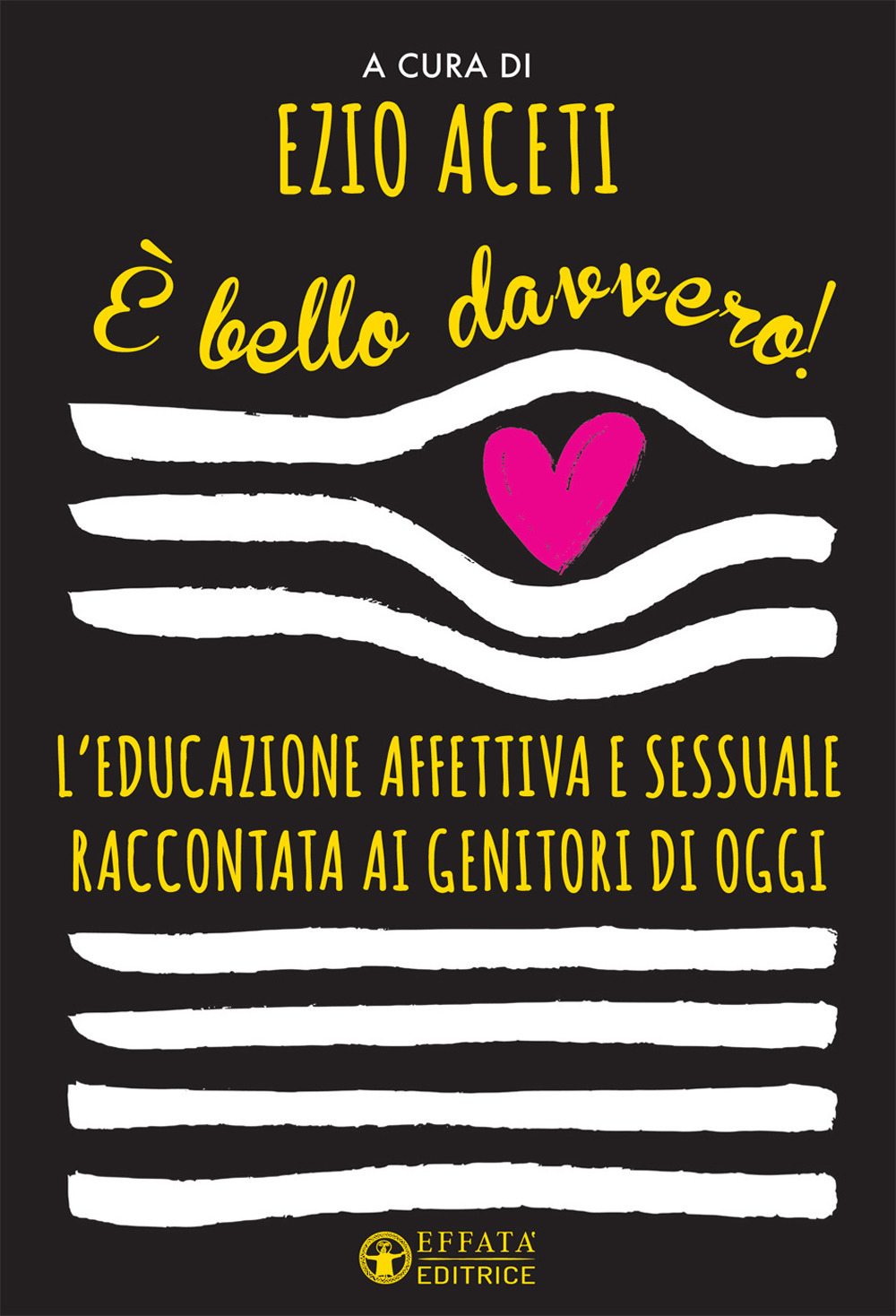 È bello davvero! L'educazione affettiva e sessuale raccontata ai genitori di oggi