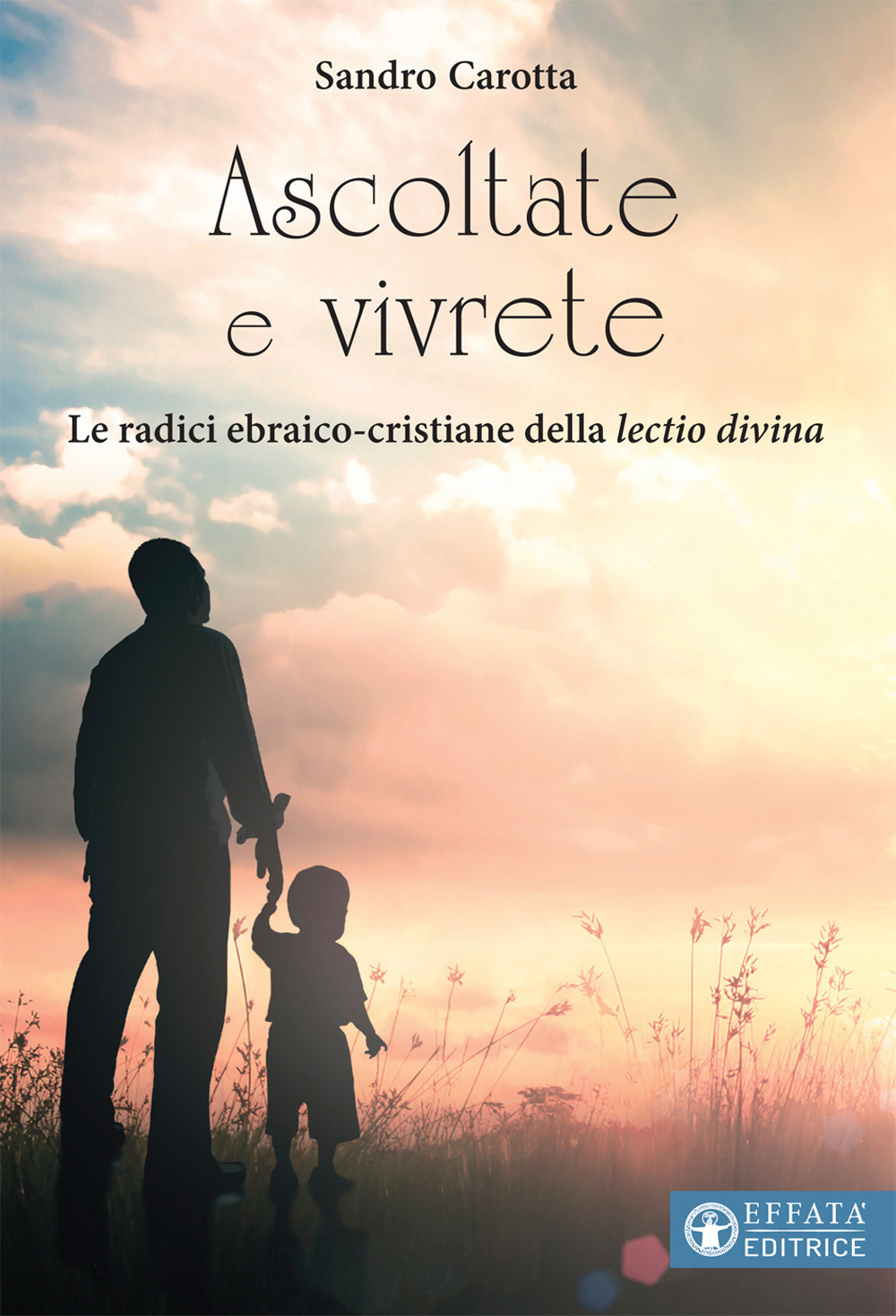 Ascoltate e vivrete. Le radici ebraico-cristiane della lectio divina