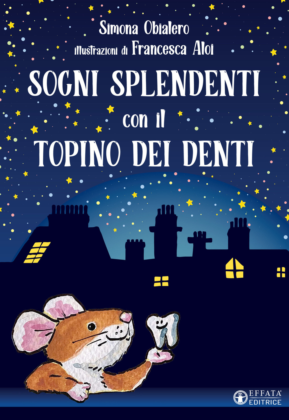 Sogni splendenti con il topino dei denti. Ediz. a colori