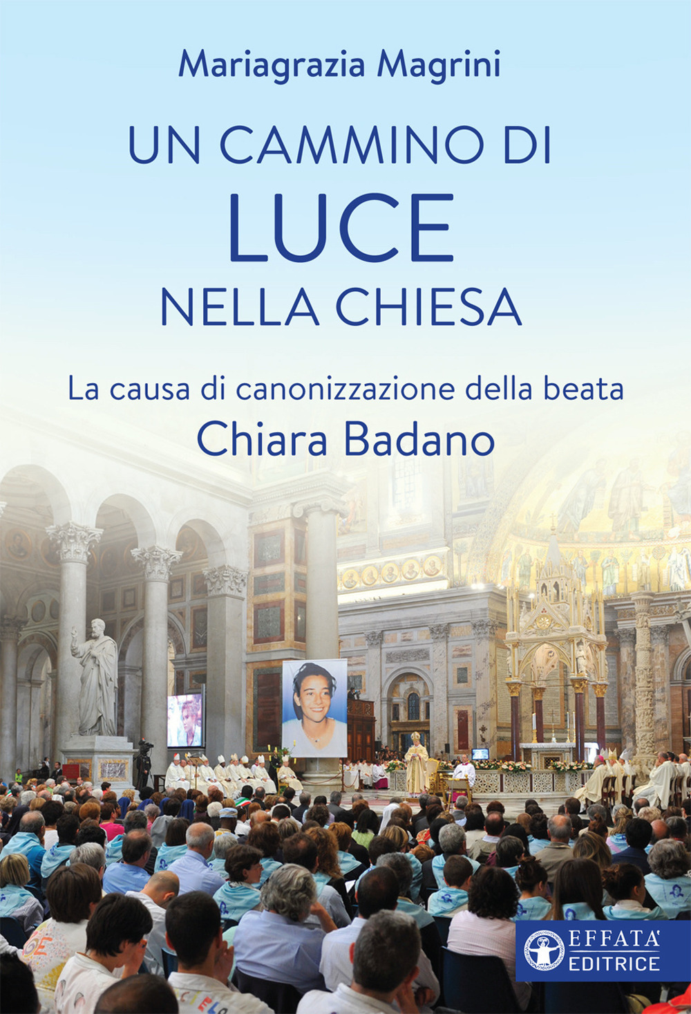 Un cammino di luce nella Chiesa. La causa di canonizzazione della beata Chiara Badano