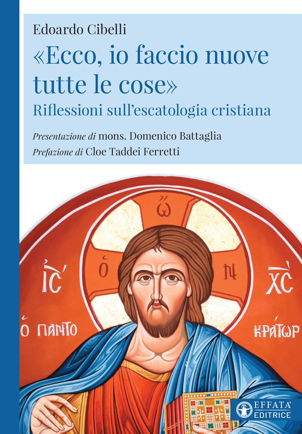 «Ecco, io faccio nuove tutte le cose». Riflessioni sull'escatologia cristiana