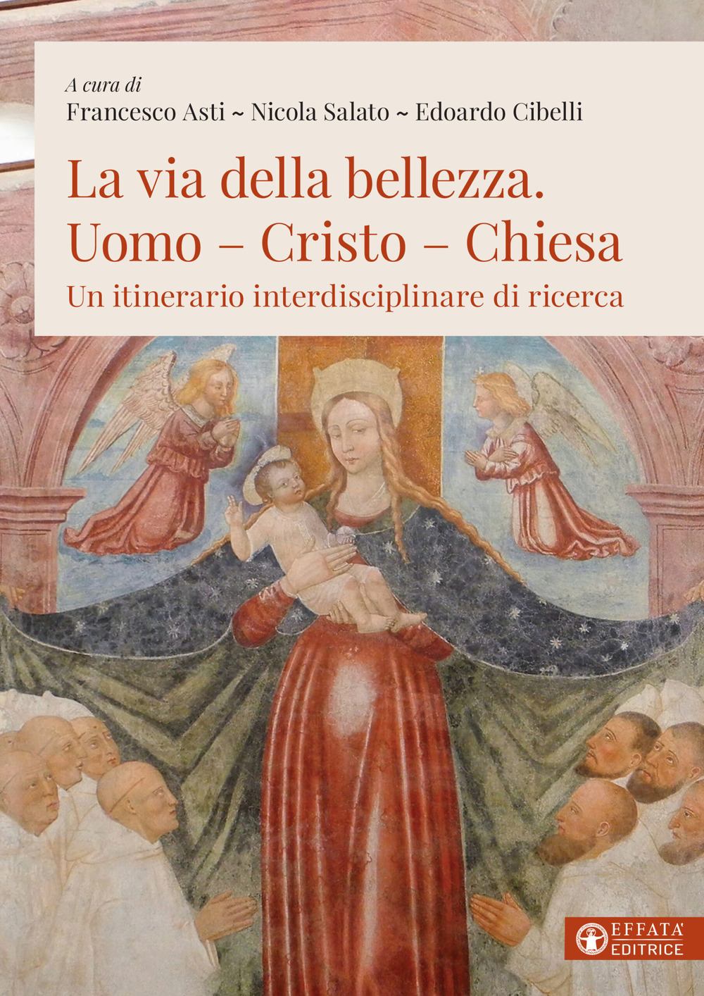 La via della bellezza. Uomo-Cristo-Chiesa. Un itinerario interdisciplinare di ricerca