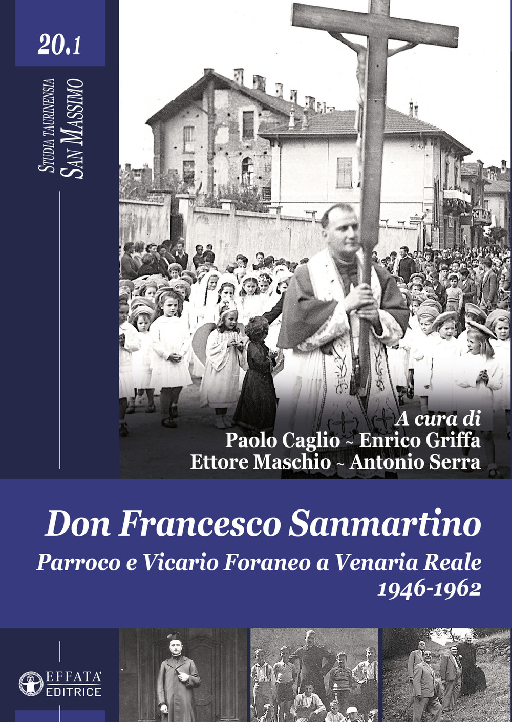 Don Francesco Sanmartino. Parroco e Vicario Foraneo a Venaria Reale 1946-1962. Vol. 1