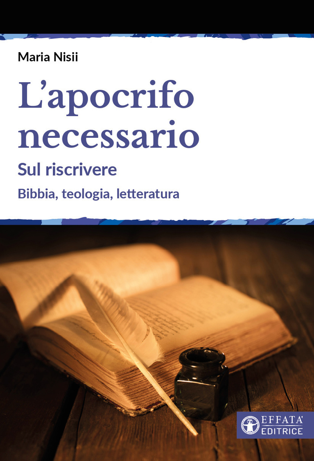 L'apocrifo necessario. Sul riscrivere. Bibbia, teologia, letteratura