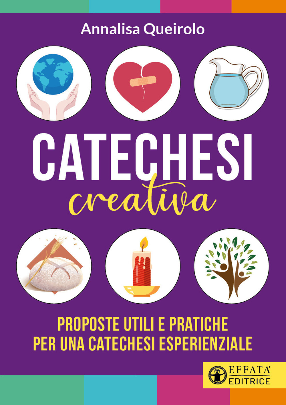 Catechesi creativa. Proposte utili e pratiche per una catechesi esperienziale. Ediz. illustrata