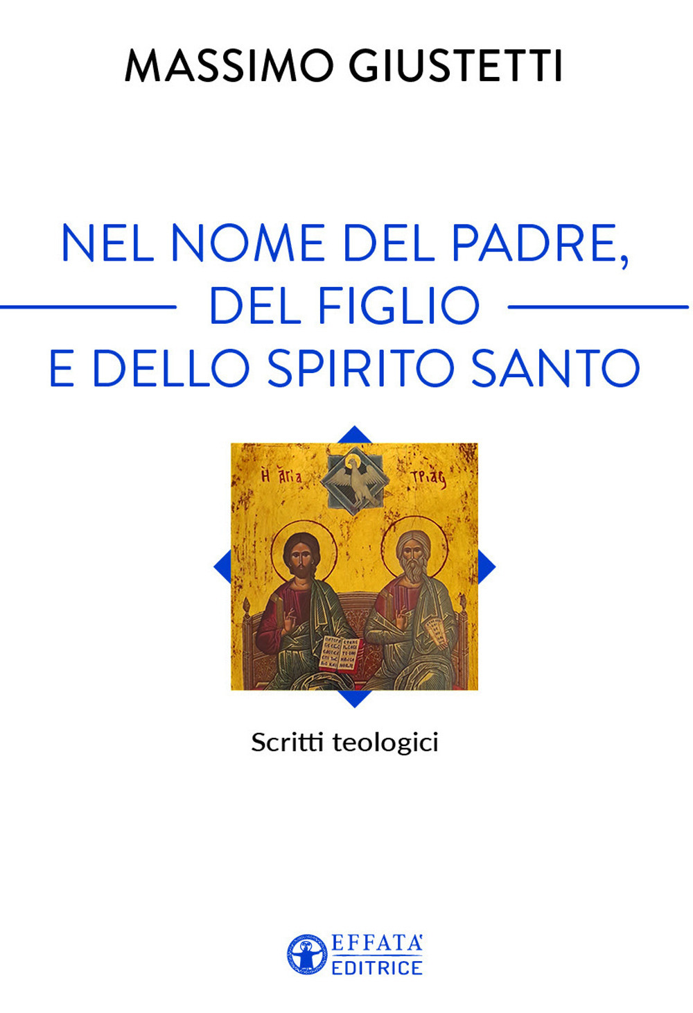 Nel nome del Padre, del Figlio e dello Spirito Santo. Scritti teologici