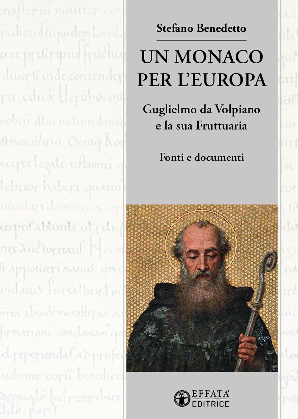 Un monaco per l'Europa. Guglielmo da Volpiano e la sua Fruttuaria. Fonti e documenti