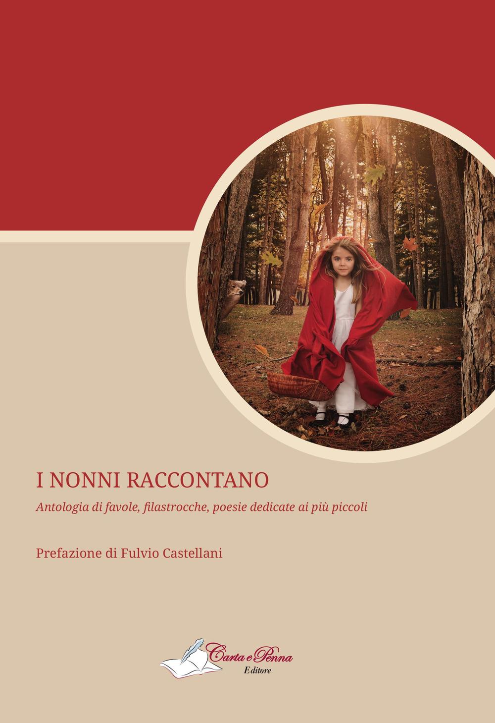 I nonni raccontano. Antologia di favole, filastrocche, poesie dedicate ai più piccoli. Ediz. illustrata