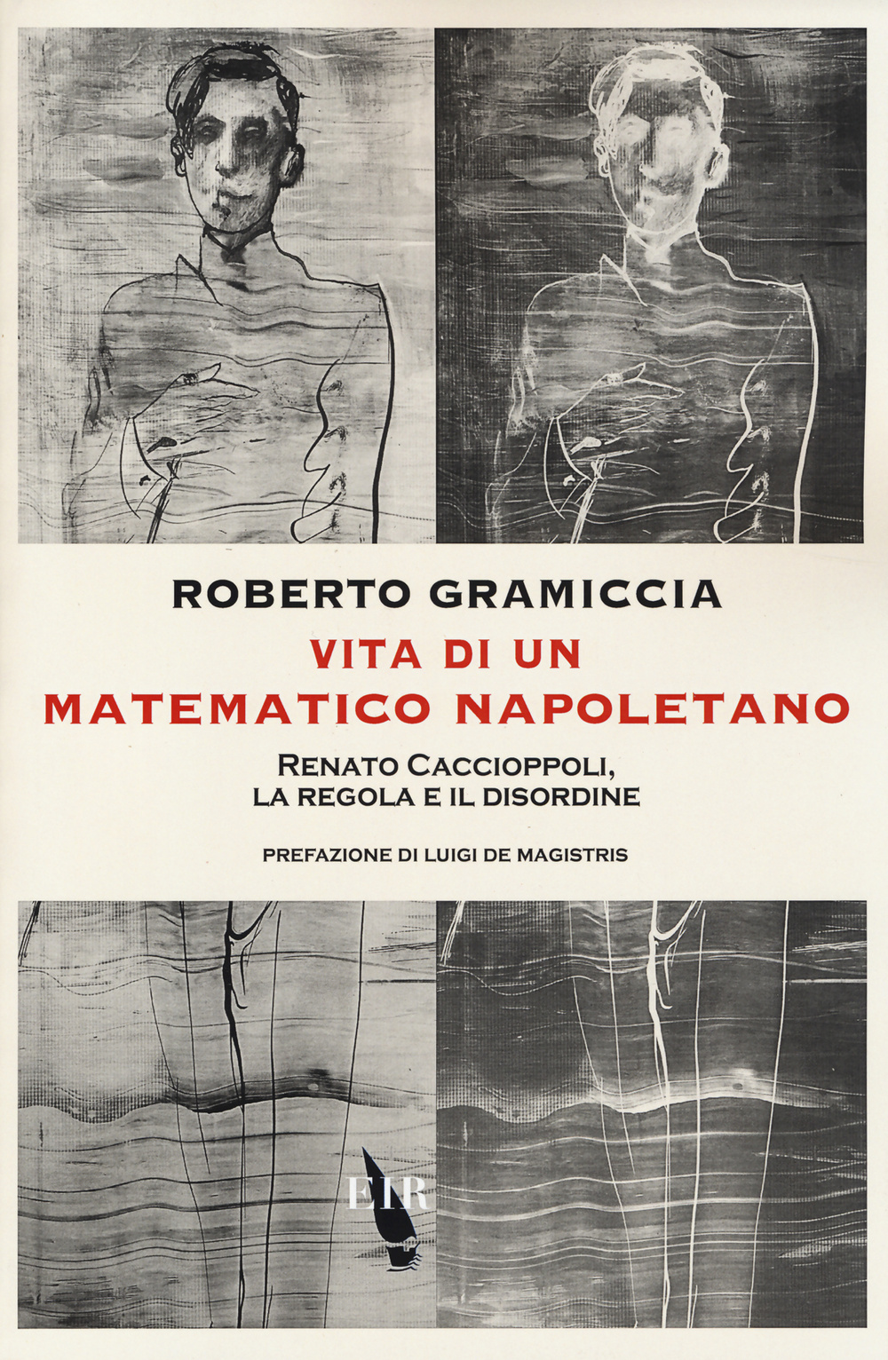 Vita di un matematico napoletano. Renato Caccioppoli, la regola e il disordine