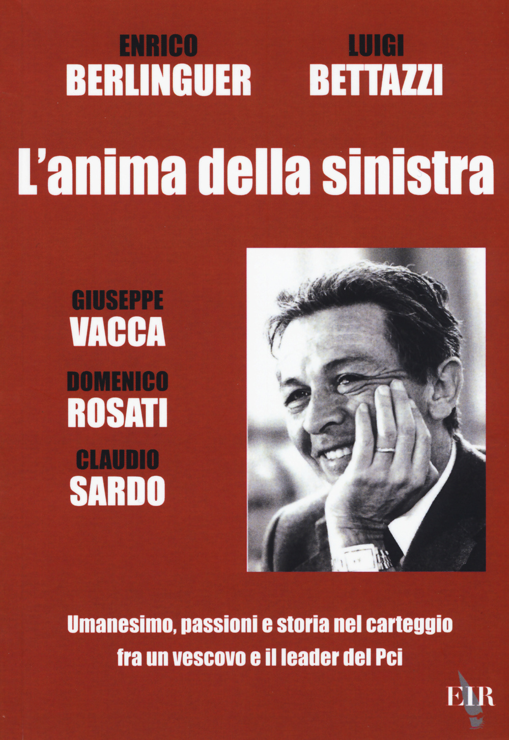 L'anima della sinistra. Umanesimo, passioni e storia nel carteggio fra un vescovo e il leader del PCI