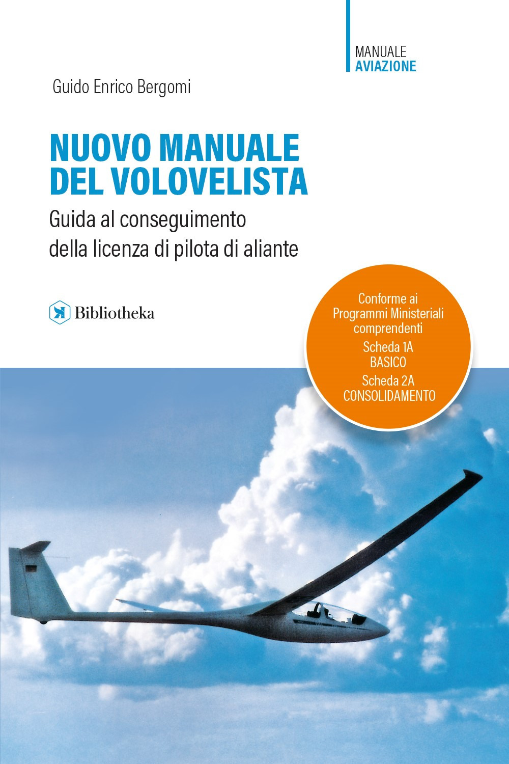 Nuovo manuale del volovelista. Guida al conseguimento della licenza di pilota di aliante
