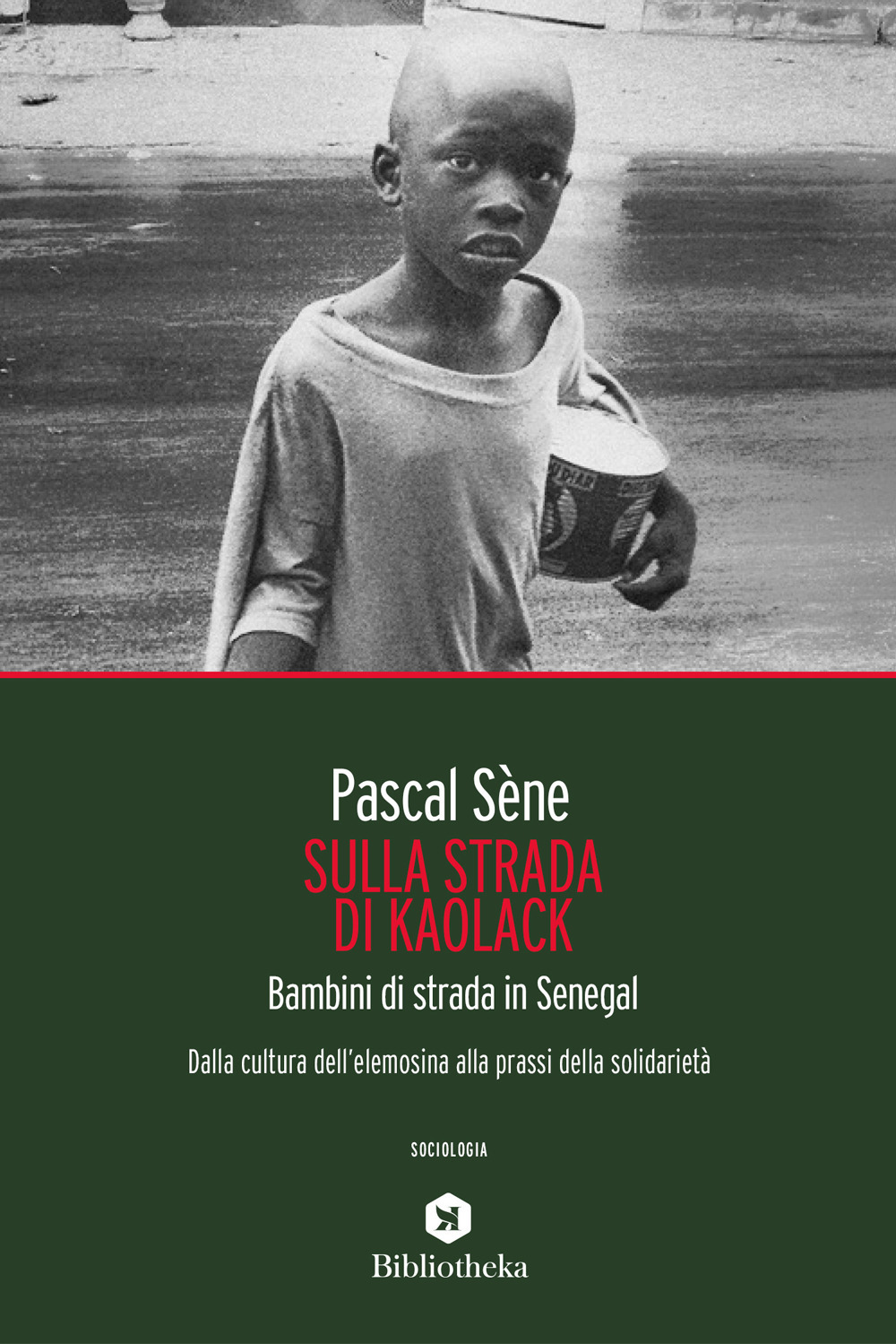 Sulla strada di Kaolack. Bambini di strada in Senegal. Dalla cultura dell'elemosina alla prassi della solidarietà