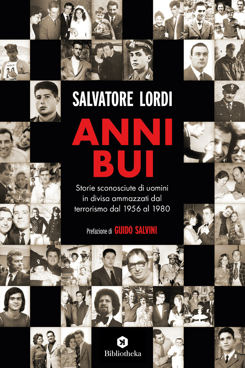 Anni bui. Storie sconosciute di uomini in divisa ammazzati dal terrorismo dal 1956 al 1980