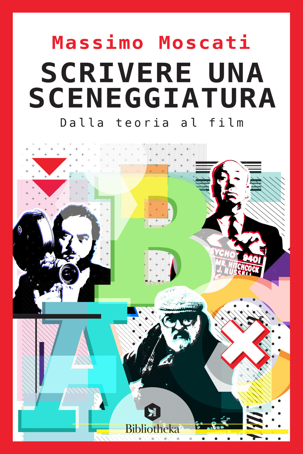 Scrivere una sceneggiatura. Dalla teoria al film