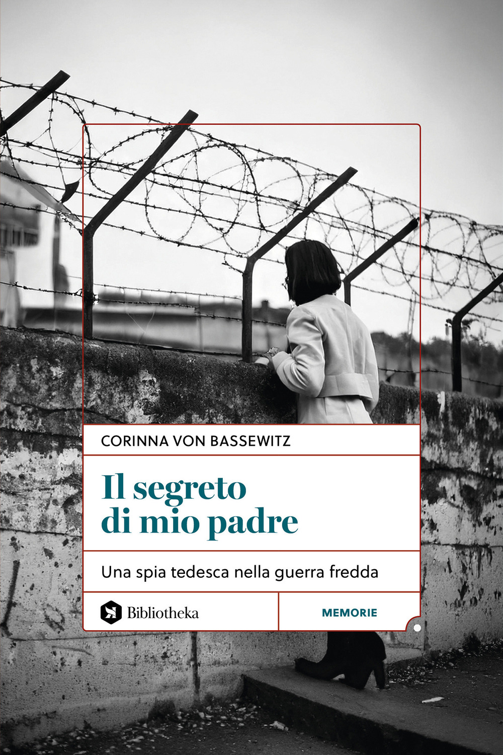 Il segreto di mio padre. Una spia tedesca nella Guerra Fredda
