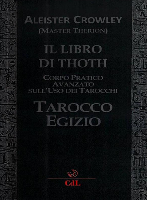 Il libro di Thoth. Tarocco egizio. Corso pratico avanzato sull'uso dei tarocchi