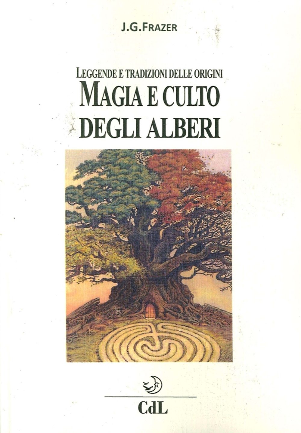 Magia e culto degli alberi. Leggende e tradizioni delle origini