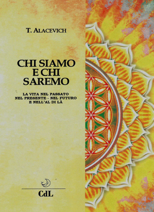 Chi siamo e chi saremo. La vita nel passato, nel presente, nel futuro e nell'al di là