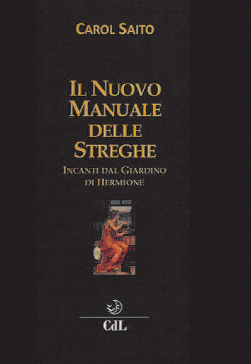 Il nuovo manuale delle streghe. Incanti dal giardino di Hermione