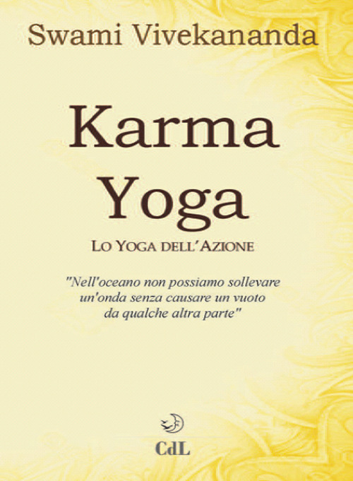 Karma yoga. Lo yoga dell'azione