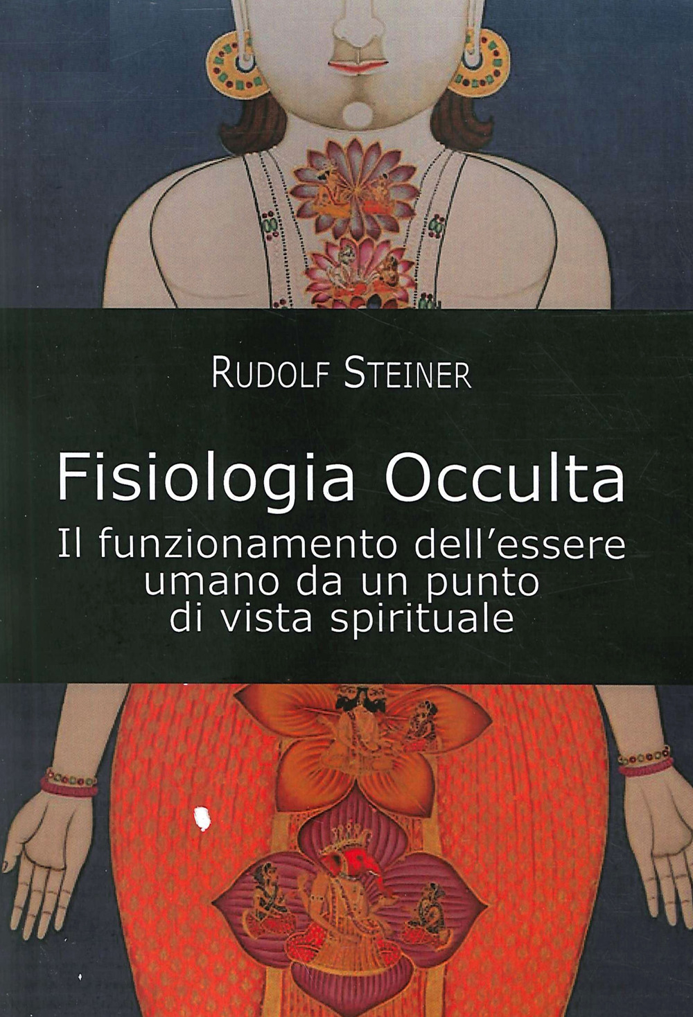 Fisiologia occulta. Il funzionamento dell'essere umano da un punto di vista spirituale