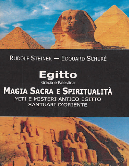 Egitto, Grecia e Palestina. Magia sacra e spiritualità. Miti e misteri antico Egitto. Santuari d'Oriente