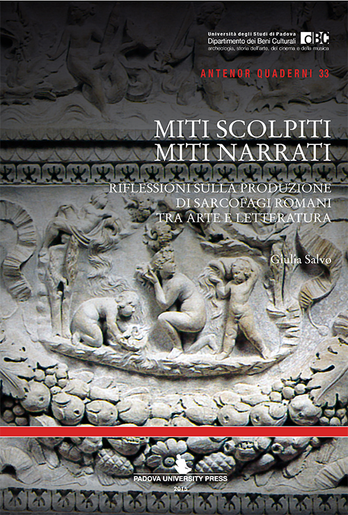 Miti scolpiti, miti narrati. Riflessioni sulla produzione di sarcofagi romani tra arte e letteratura
