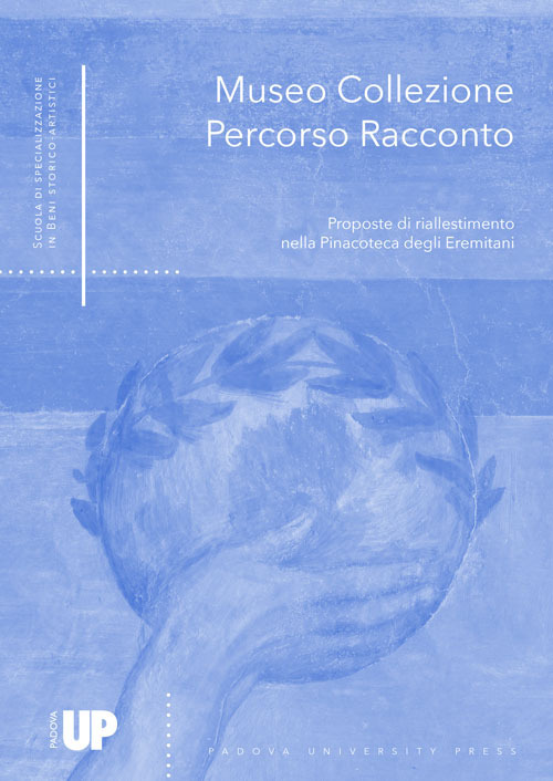 Museo Collezione Percorso Racconto. Proposte di riallestimento nella Pinacoteca degli Eremitani