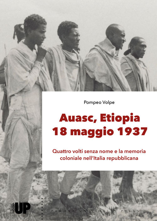 Auasc, Etiopia, 18 maggio 1937. Quattro volti senza nome e la memoria coloniale nell'Italia repubblicana